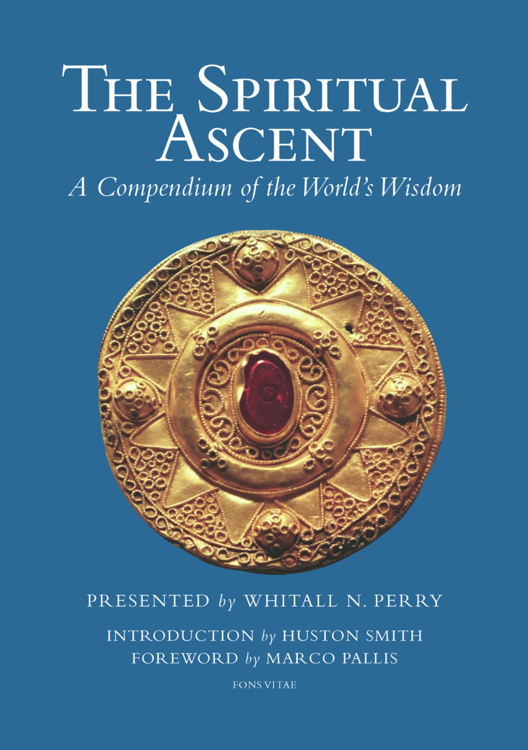 The Spiritual Ascent: A Compendium of the World's Wisdom