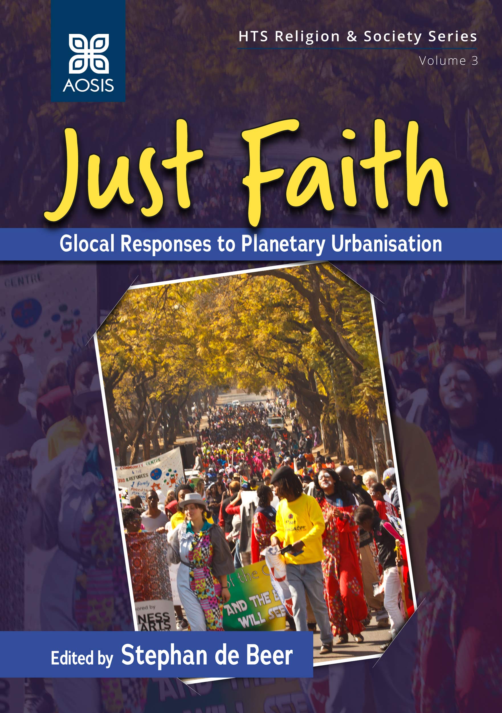 Just Faith: Glocal Responses to Planetary Urbanisation (HTS Religion & Society Series Book 3)