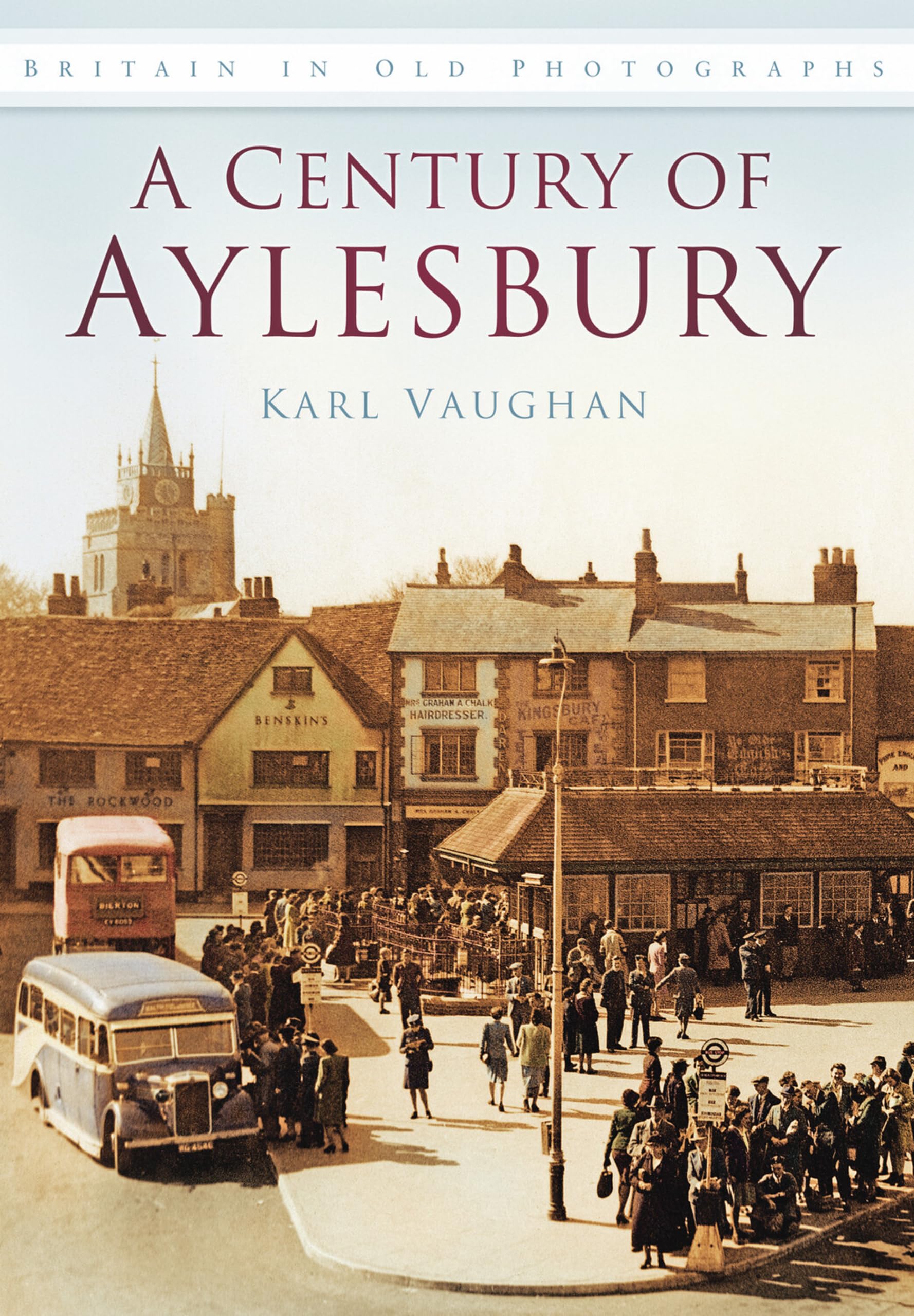 A Century of Aylesbury by Karl Vaughan - 9780752458106