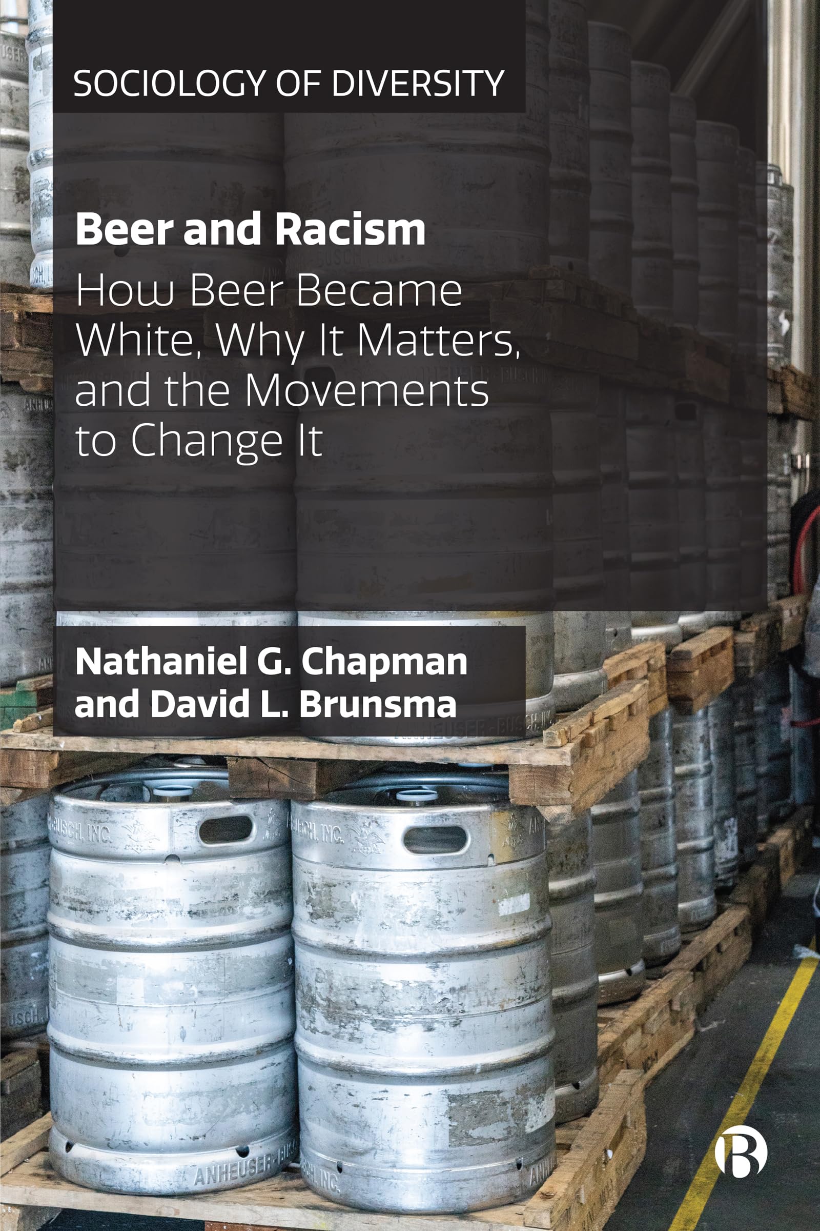 Beer and Racism: How Beer Became White, Why It Matters, and the Movements to Change It (Sociology of Diversity) Paperback – October 14, 2020