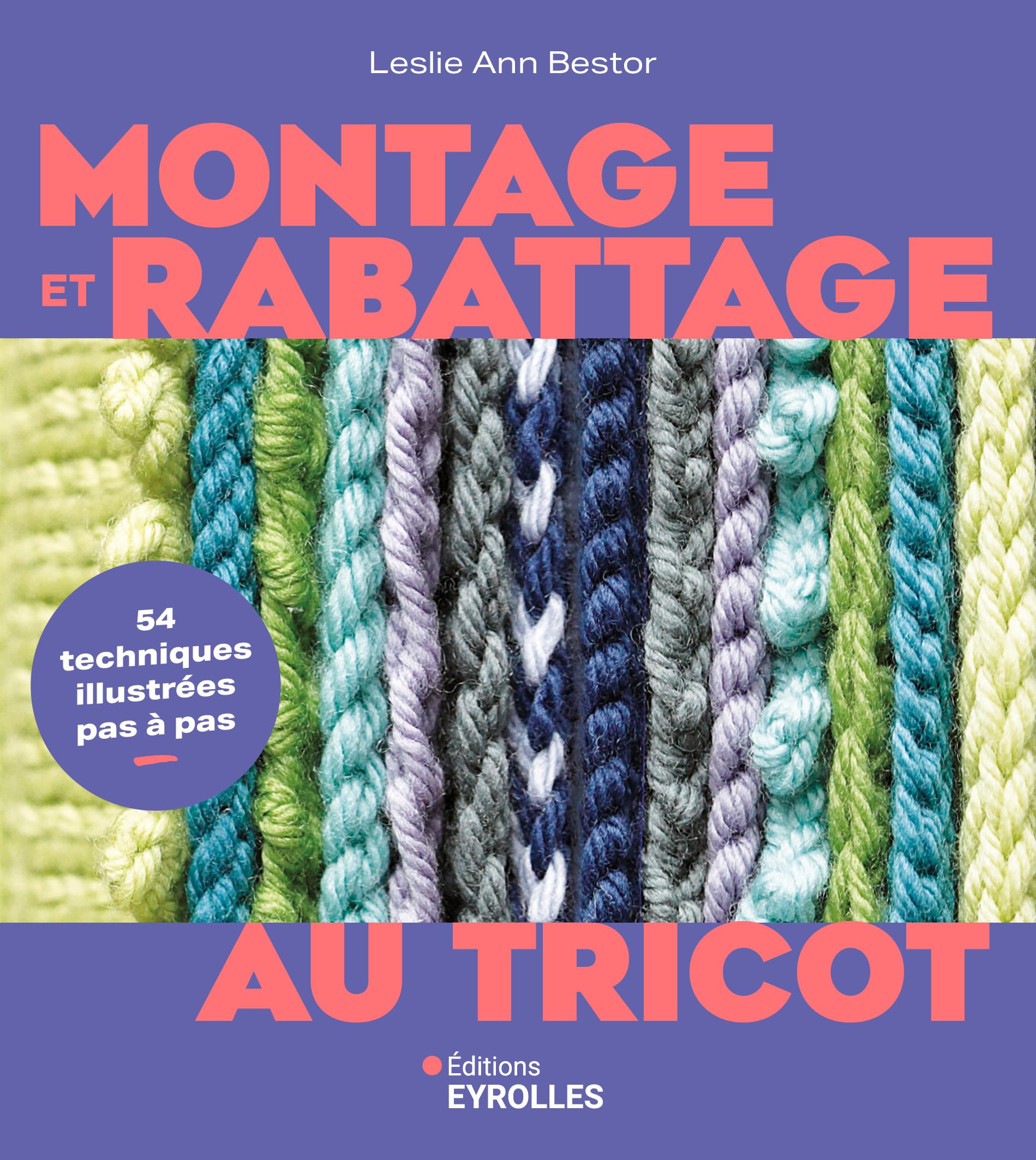 Montage et rabattage au tricot: 54 techniques illustrées pas à pas