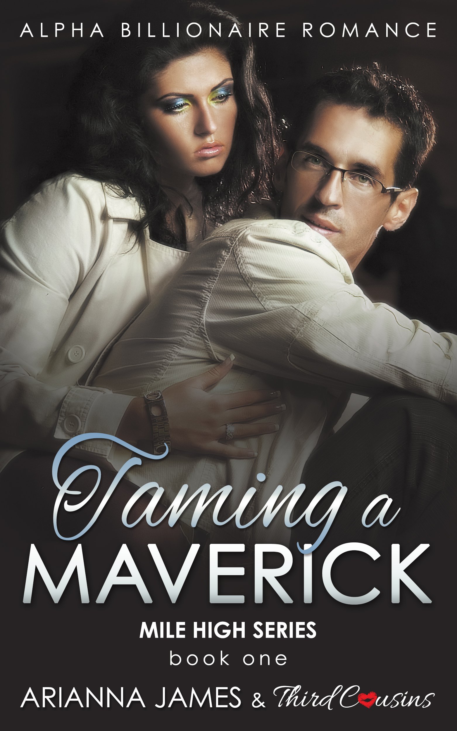 Taming a Maverick (Book 1) Alpha Billionaire Romance (Mile High Series)