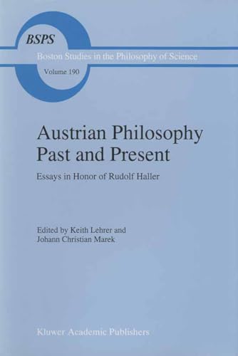 Austrian Philosophy Past and Present: Essays in Honor of Rudolf Haller (Boston Studies in the Philosophy and History of Science, 190)