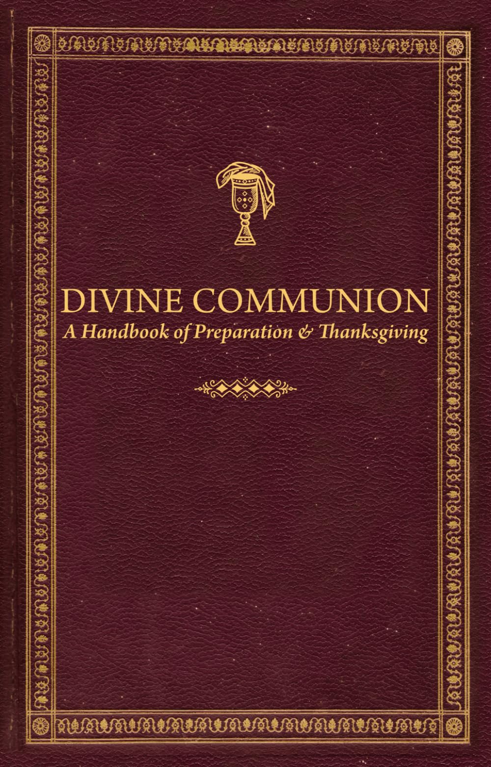 Divine Communion: A Handbook of Preparation & Thanksgiving
