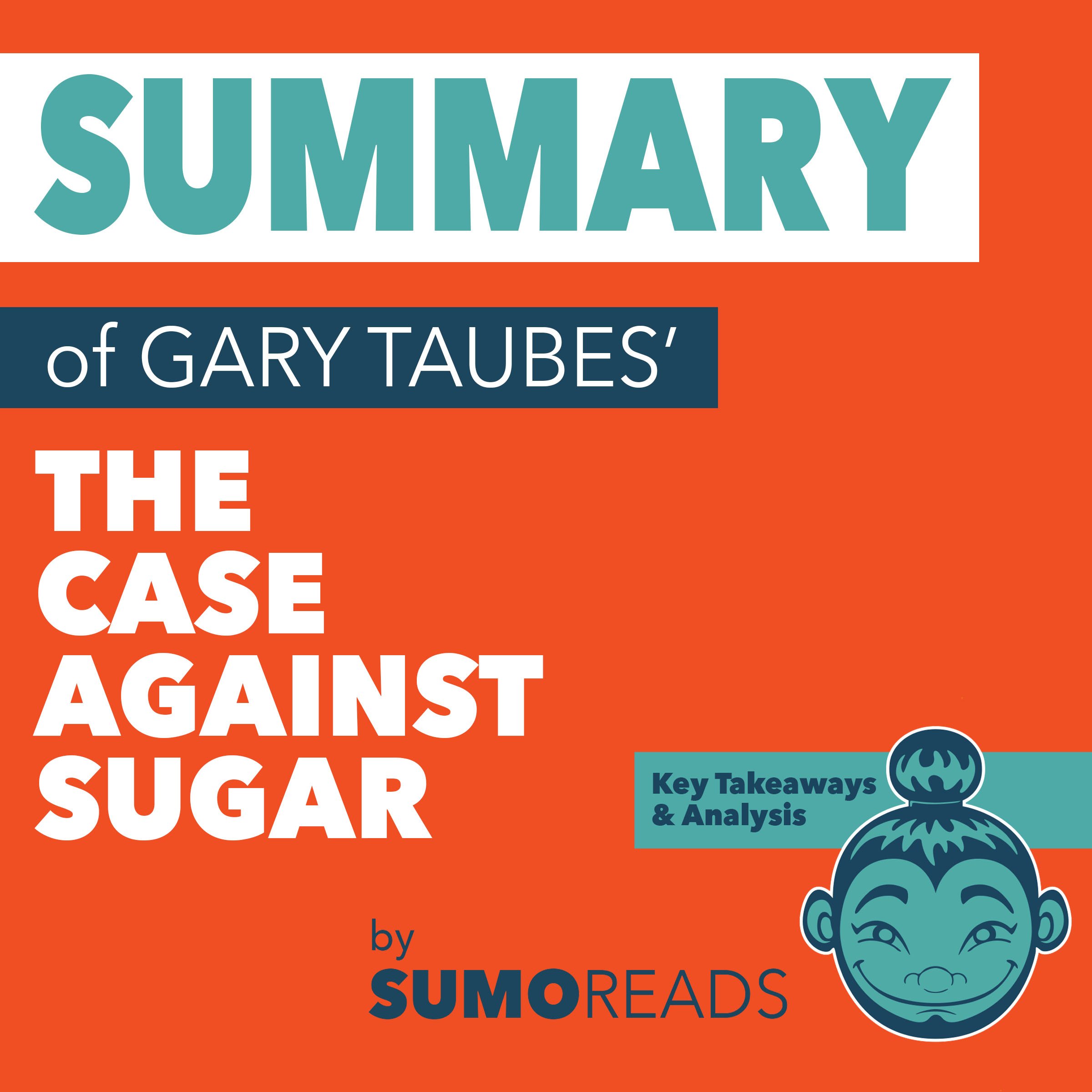Cover art for Summary of Gary Taubes' The Case Against Sugar: Key Takeaways & Analysis