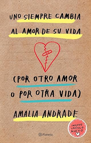 Uno siempre cambia al amor de su vida (por otro amor o por otra vida) / You Always Changes the Love of Your Life (For Another Love or Another Life) (Spanish Edition)
