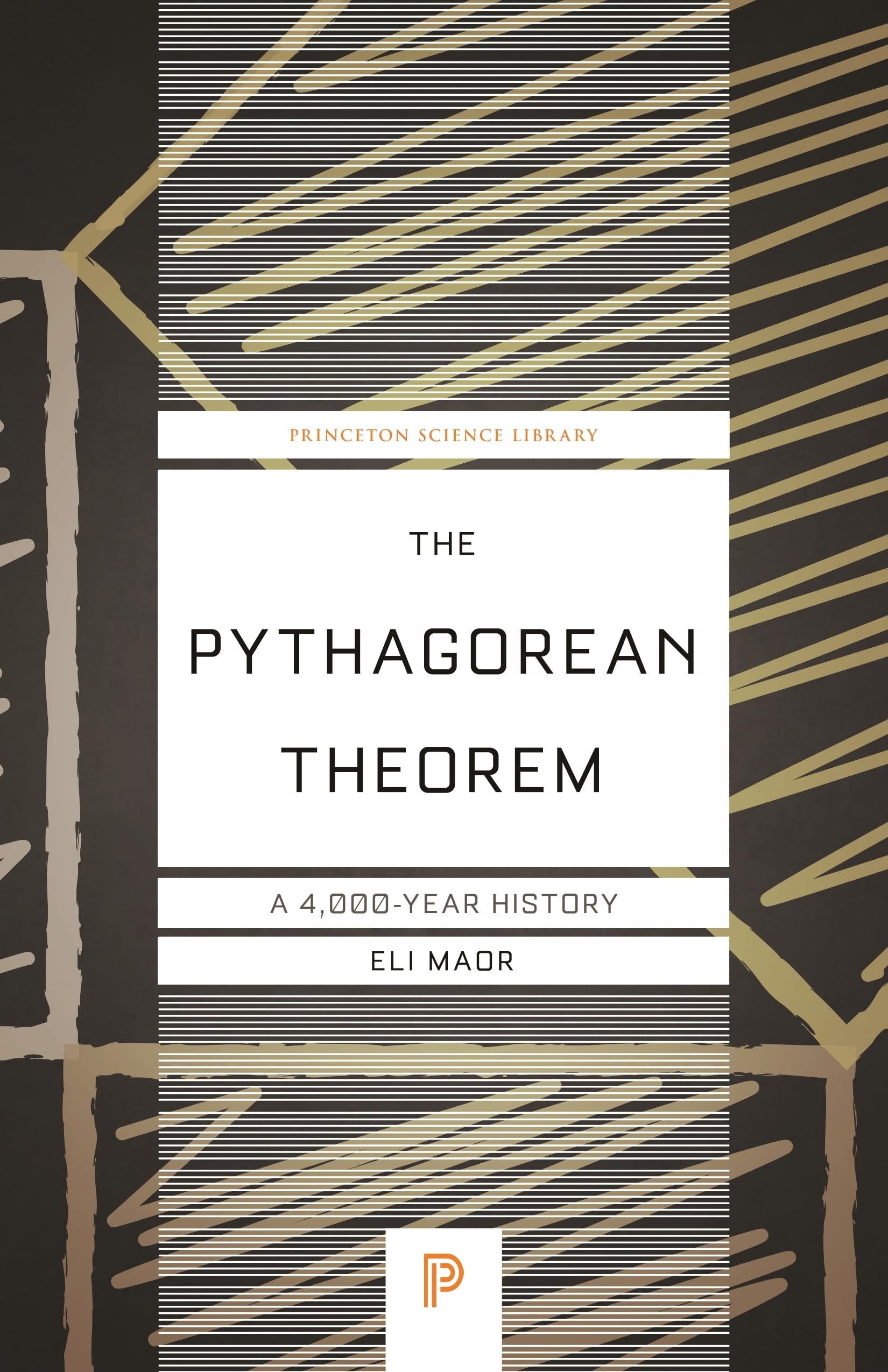 The Pythagorean Theorem: A 4,000-Year History: 65 (Princeton Science Library)