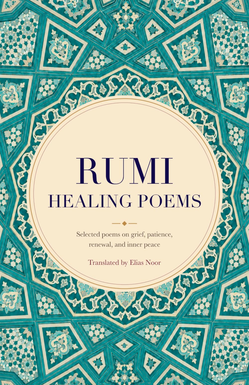 Rumi's Healing Poems: Selected poems on grief, patience, renewal, and inner peace. (Rumi's poetry)