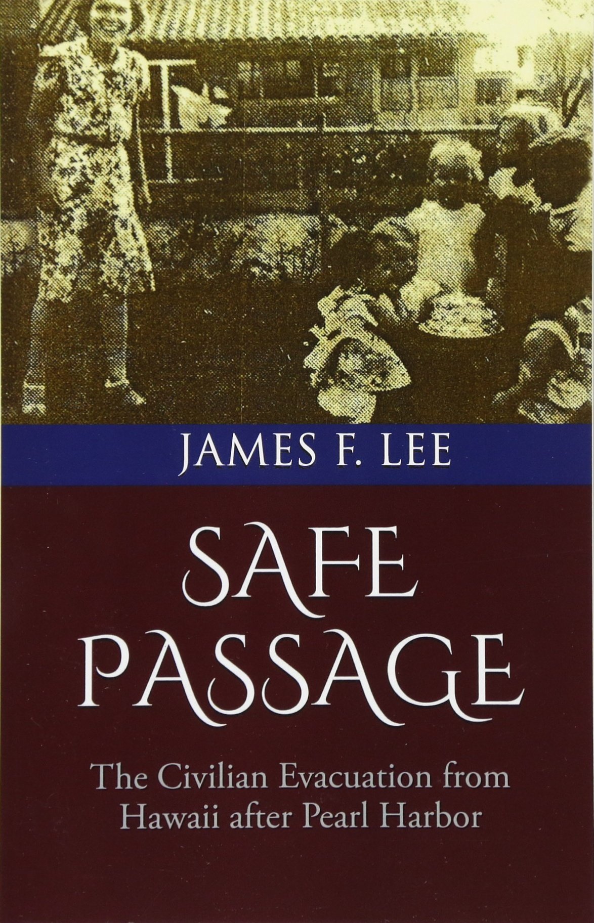 Safe Passage: The Civilian Evacuation From Hawaii After Pearl Harbor