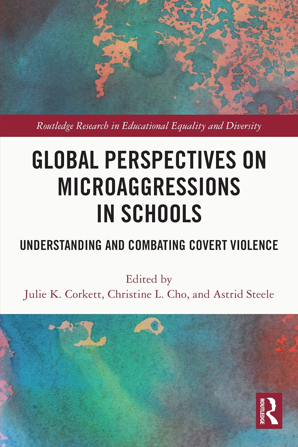 Global Perspectives on Microaggressions in Schools: Understanding and Combating Covert Violence (Routledge Research in Educational Equality and Diversity)