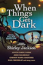 Cover of When Things Get Dark: Stories inspired by Shirley Jackson