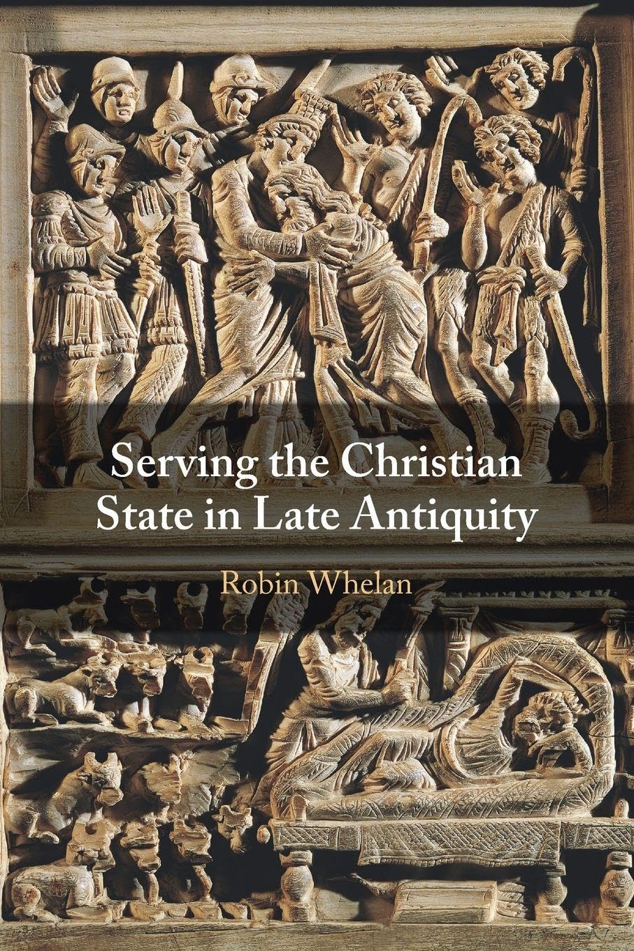 Serving the Christian State in Late Antiquity