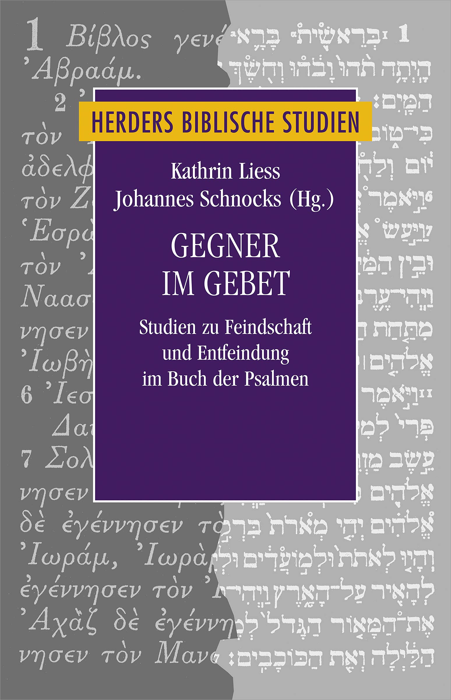 Gegner im Gebet: Studien zu Feindschaft und Entfeindung im Buch der Psalmen (Herders biblische Studien, Band 91)