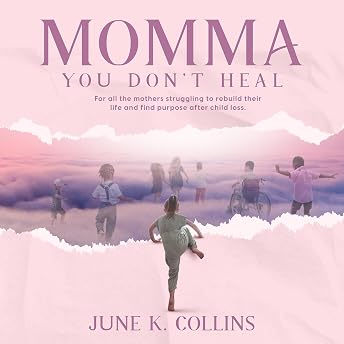 Momma, You Don't Heal Audiobook by June K. Collins episode artwork