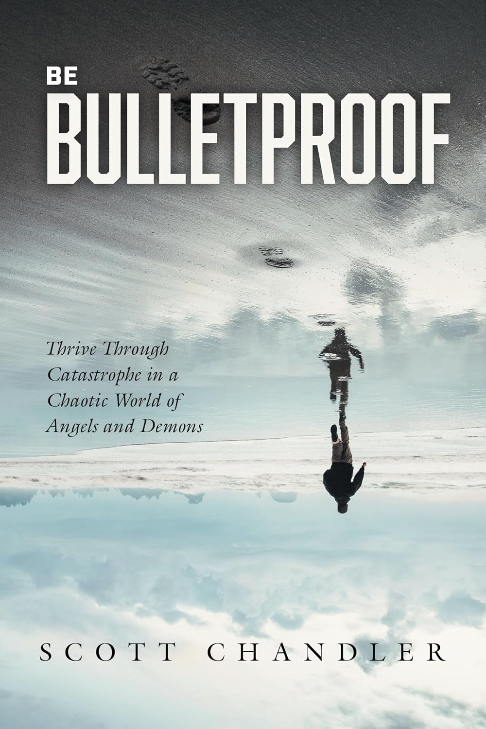 Be Bulletproof Thrive Through Catastrophe in a Chaotic World of