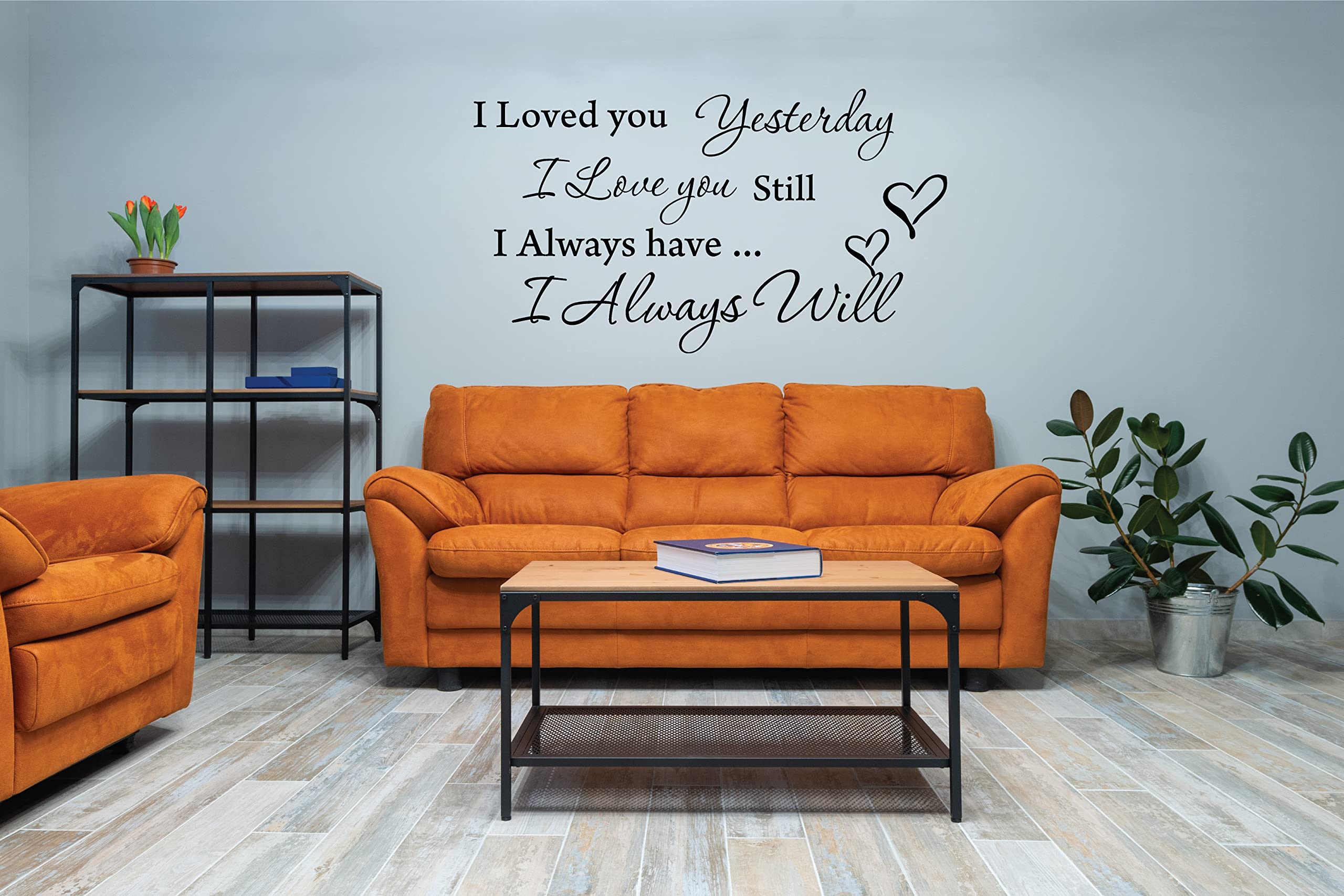 I Loved You Yesterday I Love You Still I Always Have I Always Will Vinyl Wall Art Inspirational Quotes and Saying Home Decor Decal Sticker