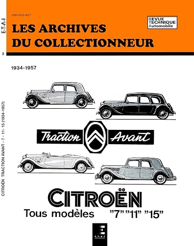 Les Archives du collectionneur : Citroën Traction Avant Tous Modèles "7", "11" et "15" 1934-1957