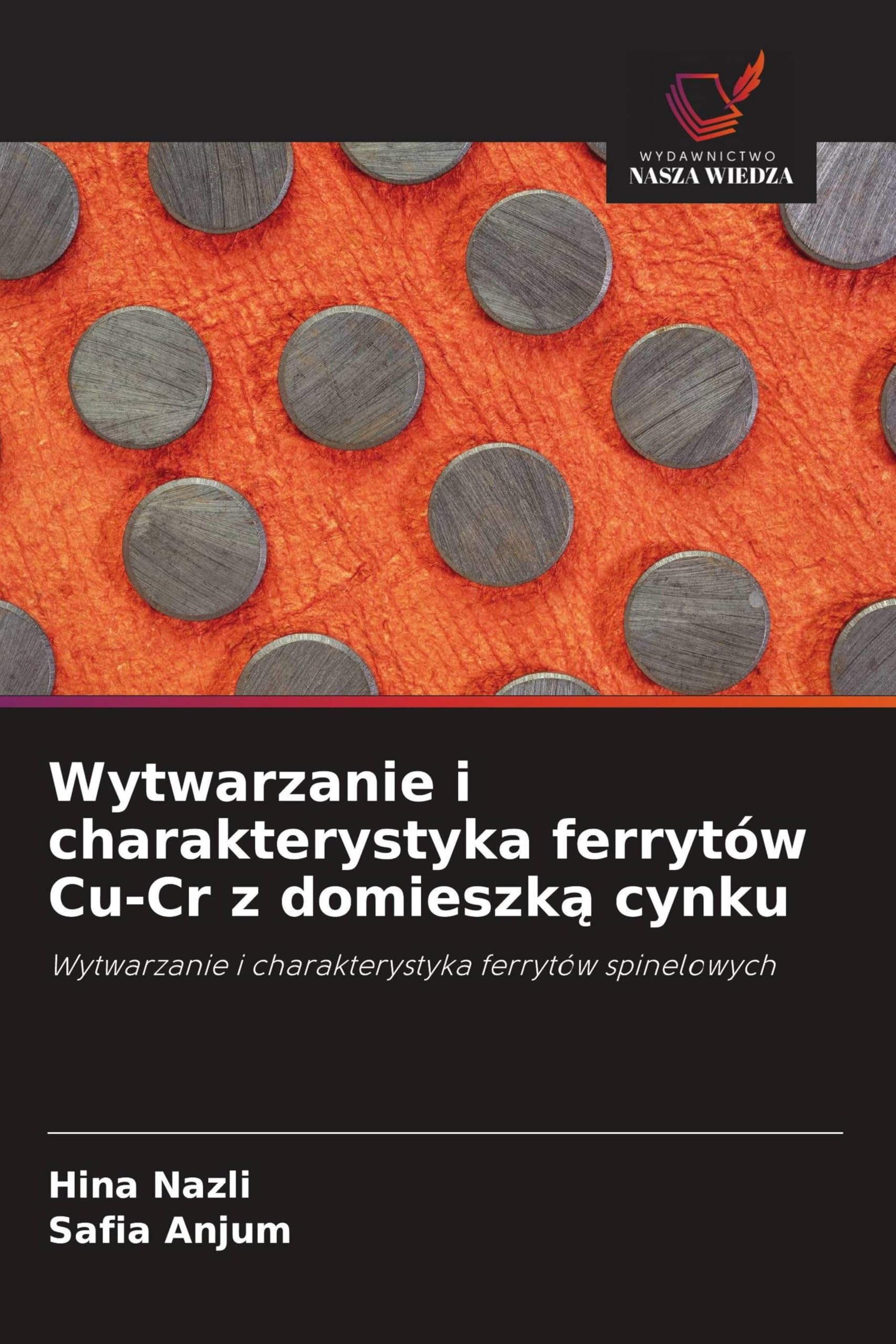 Wytwarzanie i charakterystyka ferrytów Cu-Cr z domieszką cynku: Wytwarzanie i charakterystyka ferrytów spinelowych