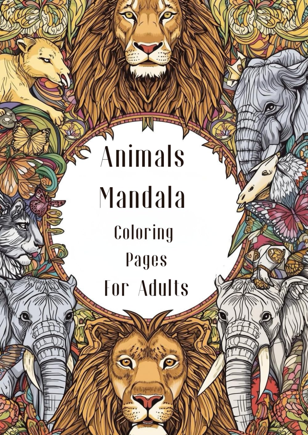 Animals Mandala Coloring Pages For Adults: 90 Animals Mandalas to Color for Relaxation and Creativity