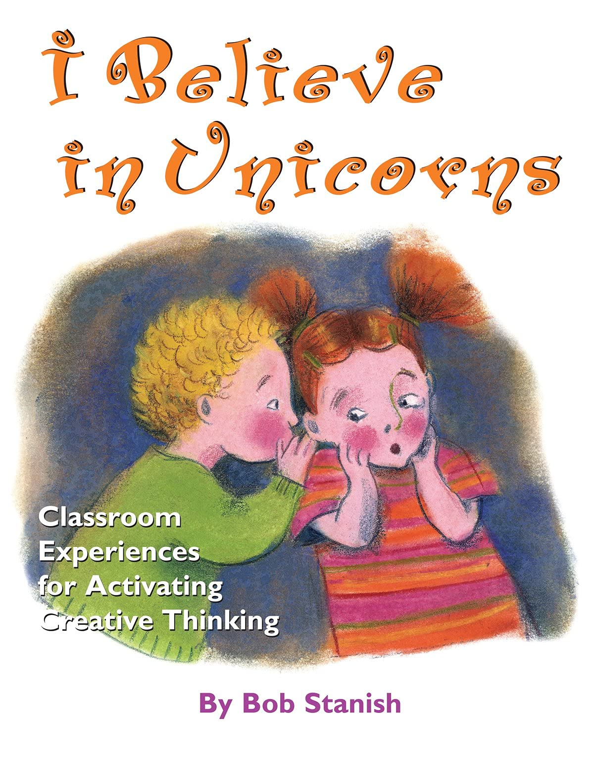 Prufrock Press I Believe in Unicorns: Classroom Experiences for Activating Creative Thinking (Grades K-4)