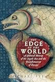 The Edge of the World: A Cultural History of the North Sea and the Transformation of Europe
