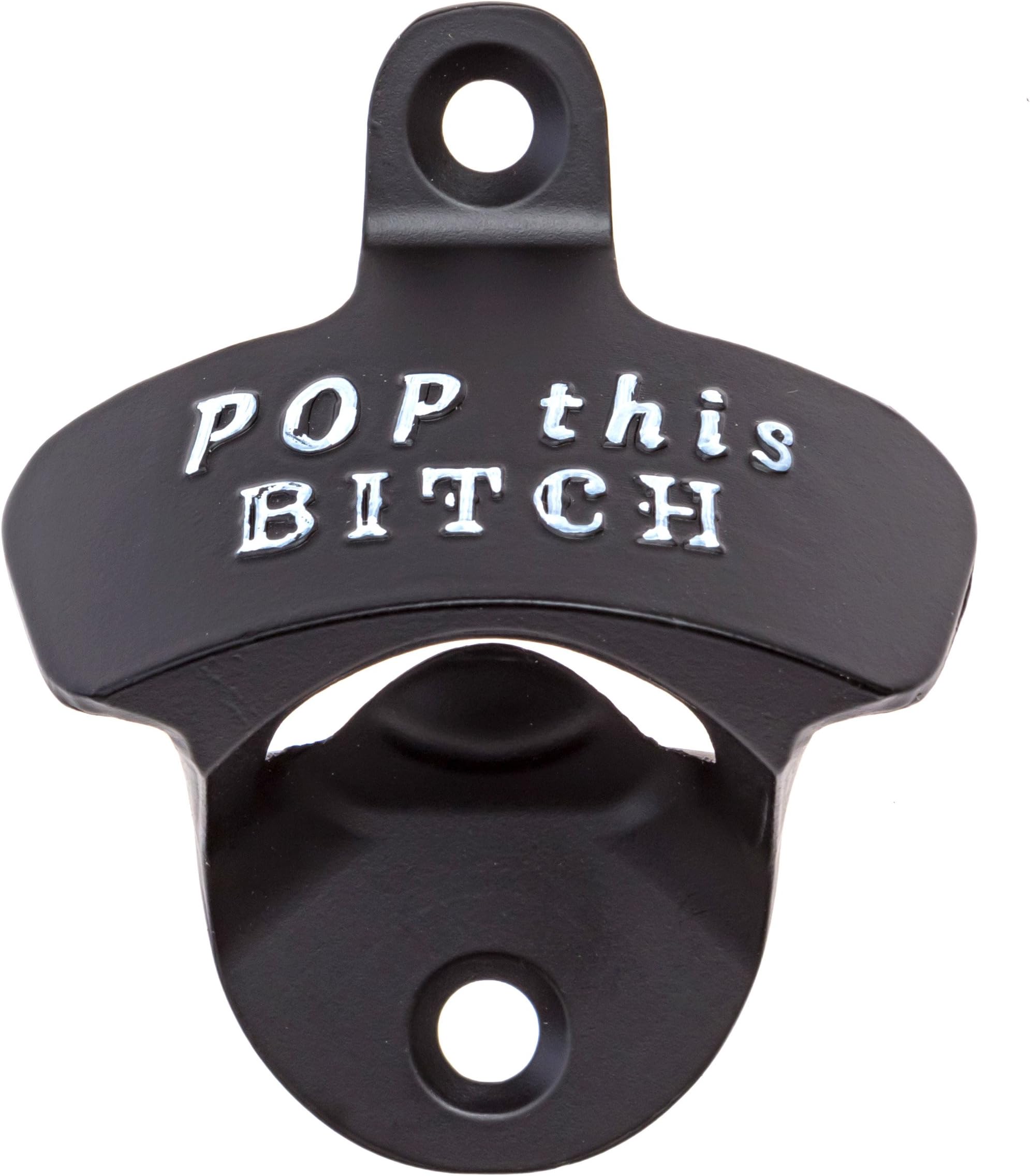 Wall Mount Beer Bottle Opener -"Pop This Bitch" - Rustic Vintage Look - Includes Mounting Screws