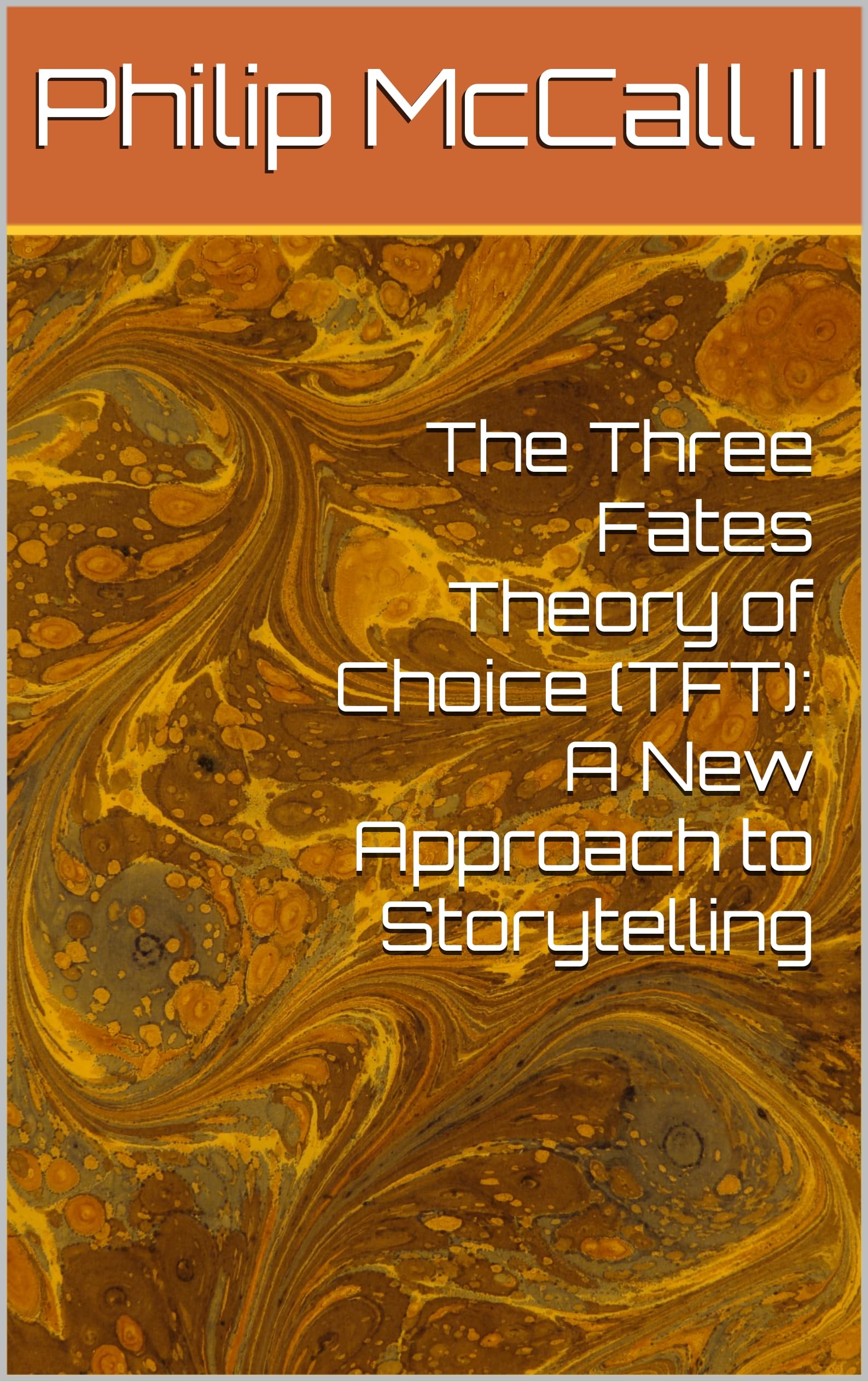 The Three Fates Theory of Choice (TFT): A New Approach to Storytelling (English Edition)