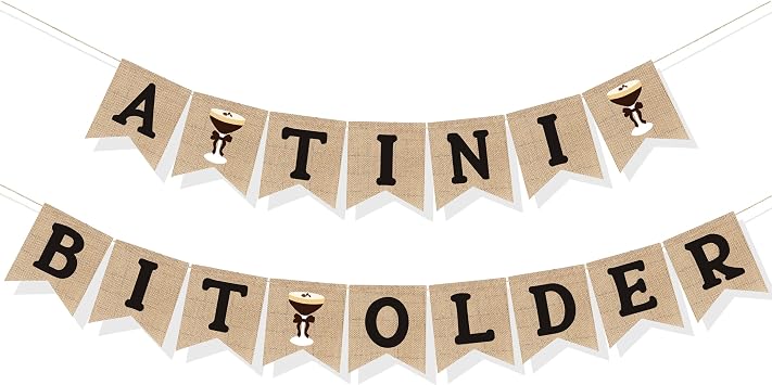 A Tini Bit Older Burlap Banner, Espresso A Tiny Bit Older Birthday Party for Martini Themed Party, Martini Bachelorette Party Decorations