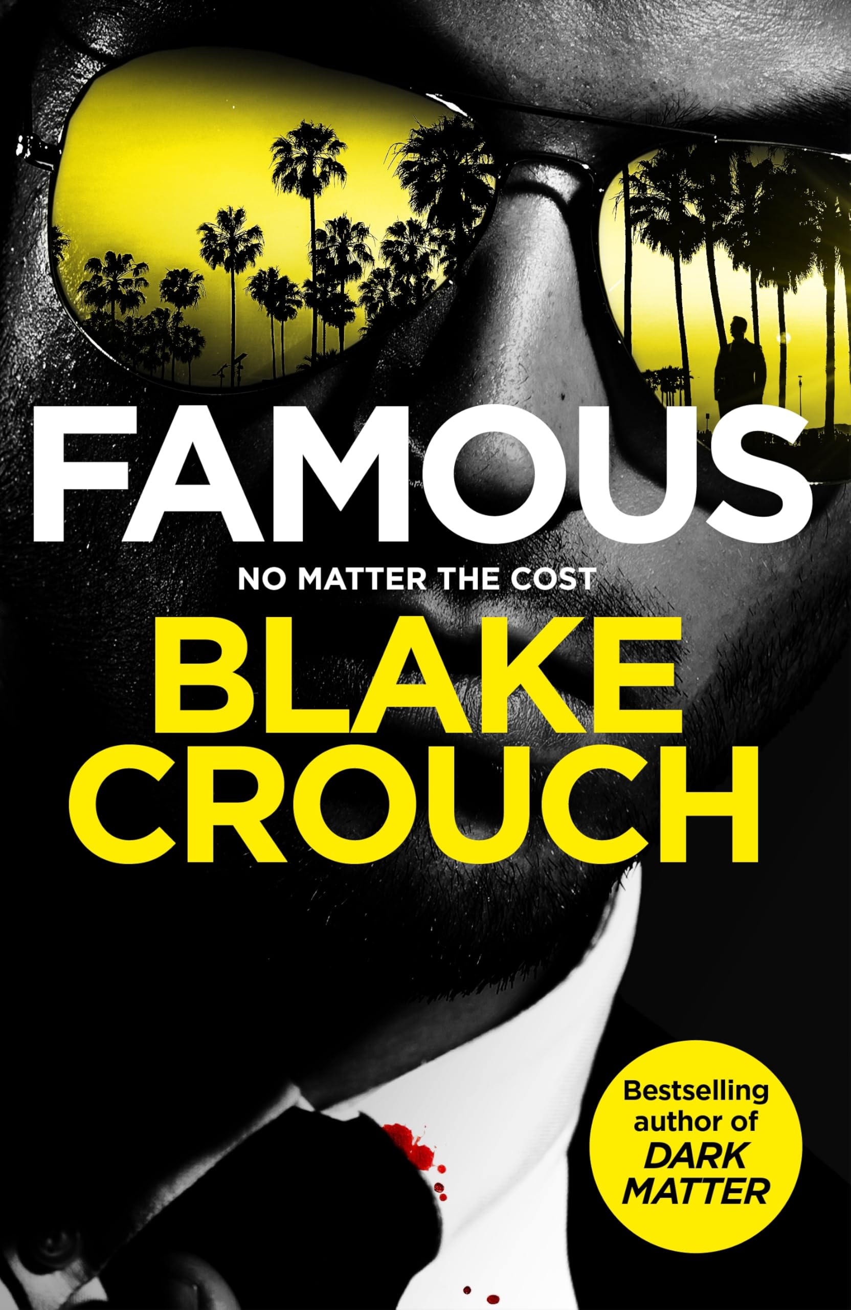 Famous: from the bestselling author and creator of number one Apple TV series Dark Matter