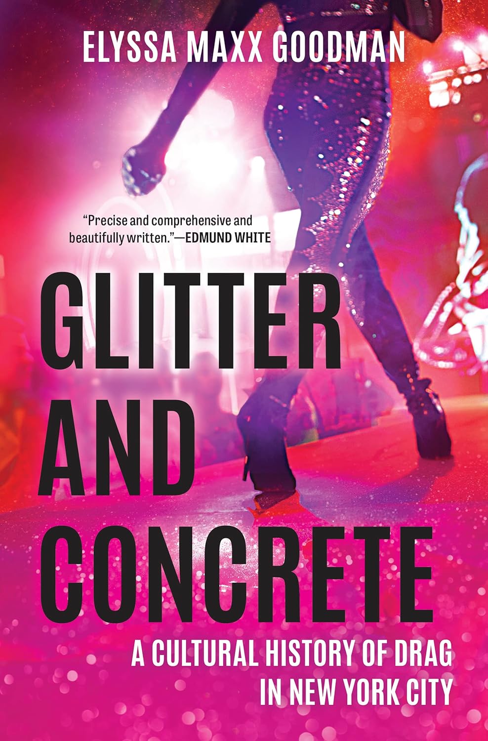 Glitter and Concrete: A Cultural History of Drag in New York City – A Stonewall Award Honor Book of Art and Activism