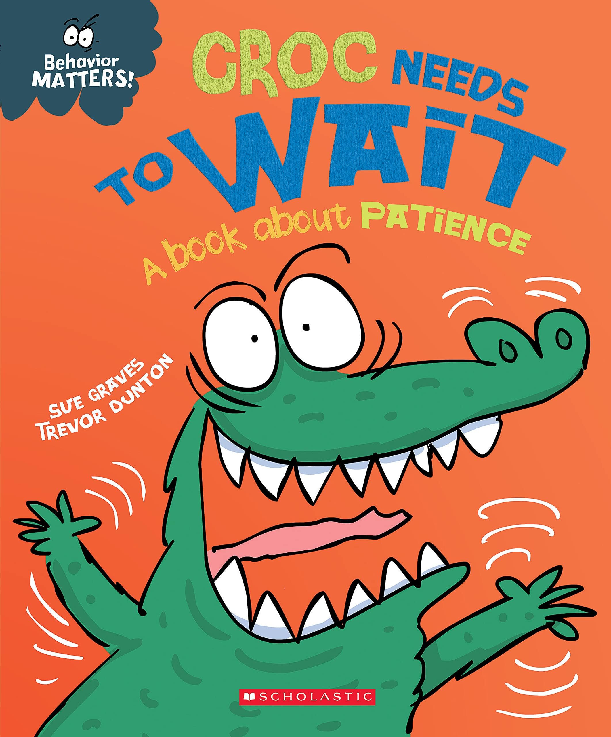 Franklin Watts Croc Needs to Wait (Behavior Matters): A Book about Patience