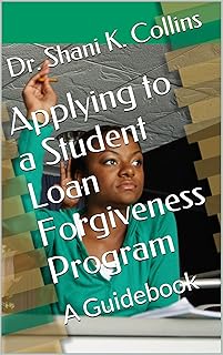 Applying to a Student Loan Forgiveness Program: A Guidebook