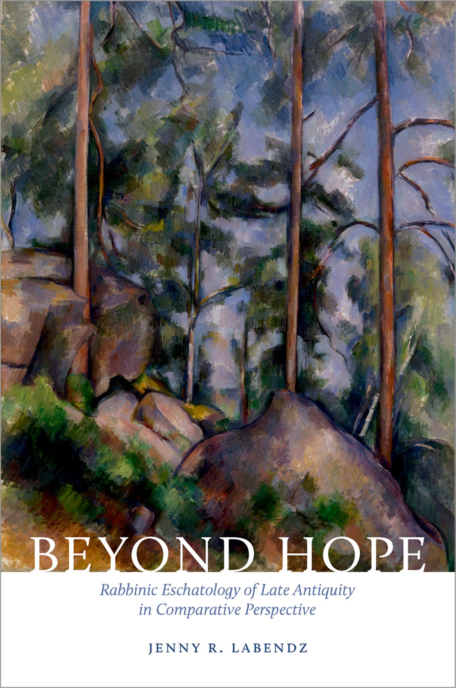 Beyond Hope: Rabbinic Eschatology of Late Antiquity in Comparative Perspective