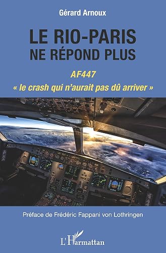 Le Rio-Paris ne répond plus: AF447 le crash qui n'aurait pas dû arriver""