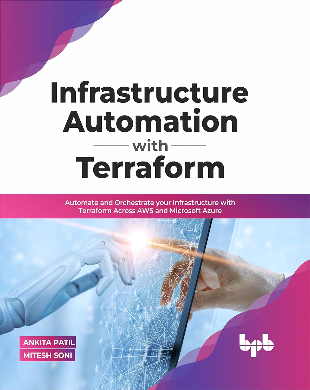Infrastructure Automation with Terraform: Automate and Orchestrate your Infrastructure with Terraform Across AWS and Microsoft Azure (English Edition) Infrastructure Automation with Terraform: Automate and Orchestrate your Infrastructure with Terraform Across AWS and Microsoft Azure (English Edition)
