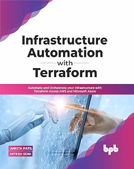 Infrastructure Automation with Terraform: Automate and Orchestrate your Infrastructure with Terraform Across AWS and Microsoft Azure-Wow! eBook