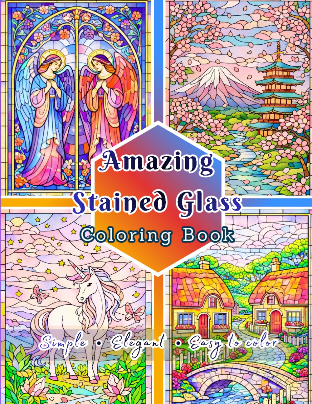 Amazing Stained Glass: A Stress-Relief Stained Glass Patterns Coloring Book - Mandalas, Floral Windows, Castles, Pagodas, Nativity, Cathedrals, Nature ... (Stained Glass Coloring Book Series)