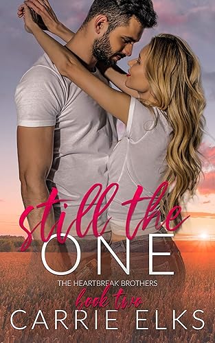 Still The One A Small Town Friends to Lovers Romance (The Heartbreak Brothers Book 2)
