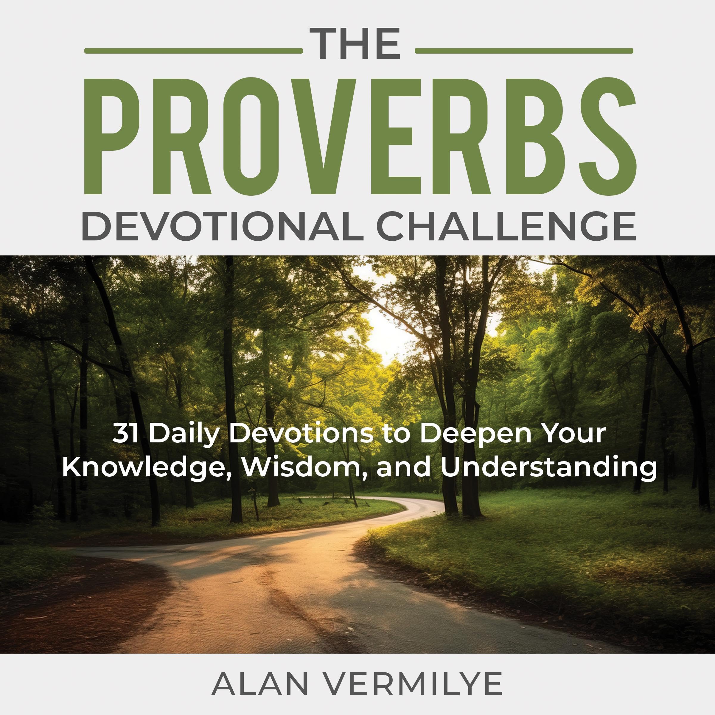 The Proverbs Devotional Challenge: 31 Daily Devotions to Deepen Your Knowledge, Wisdom, and Understanding