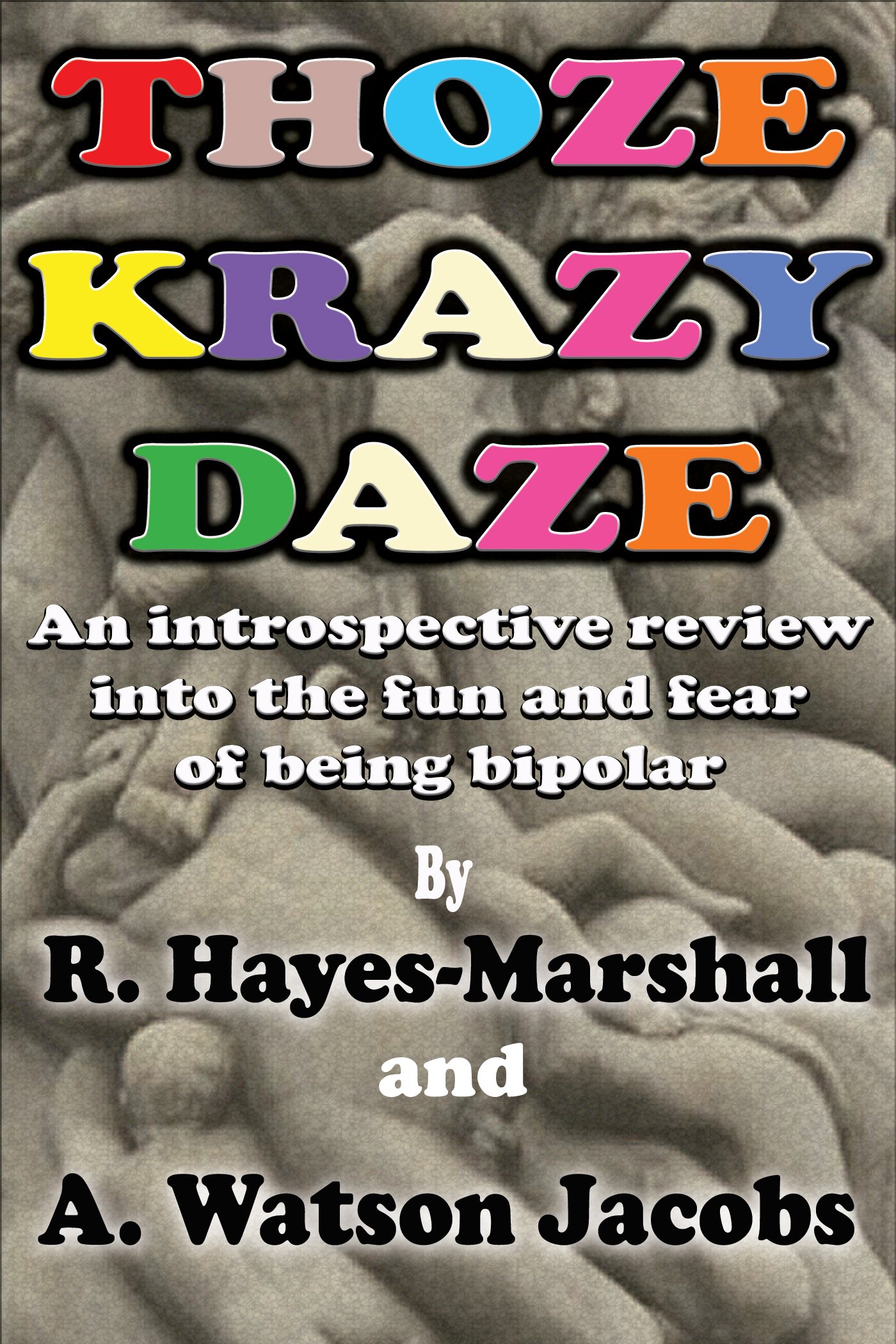 Thoze Krazy Daze: An Introspective Review Into the Fun and Fear of Being Bipolar