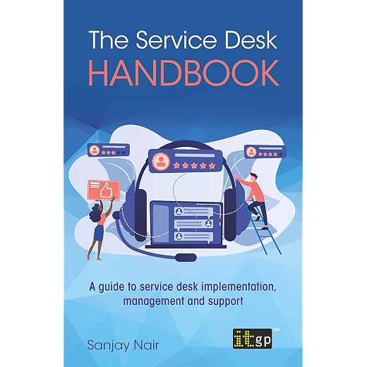 The Service Desk Handbook – A guide to service desk implementation, management and support