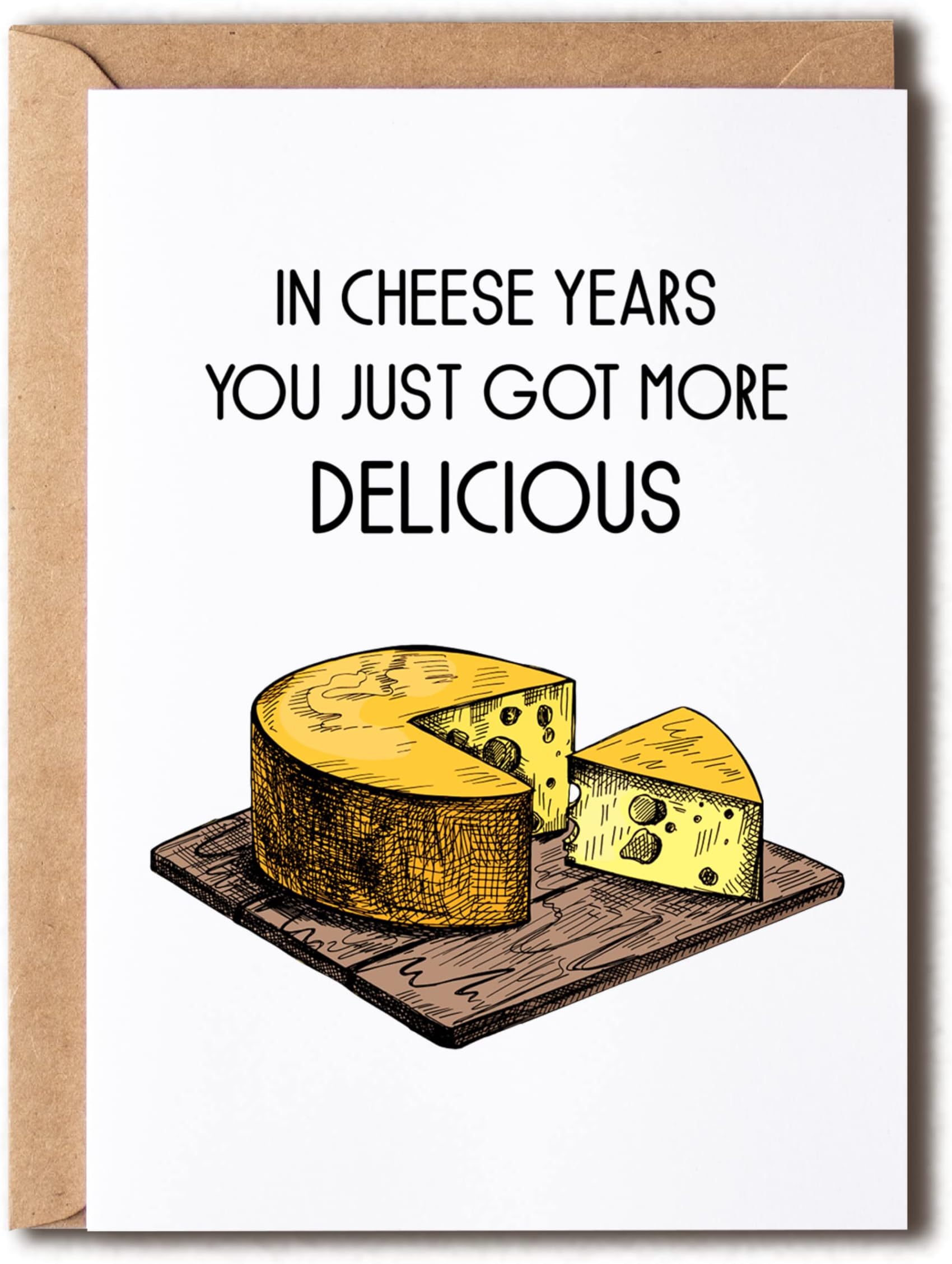 In Cheese Years - You Just Got More Delicious Cheesy Birthday Card - The Cheesiest Happy Birthday Card - Cheesiest Card - Funny Card