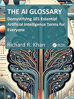 The AI Glossary:Demystifying 101 Essential Artificial Intelligence Terms for Everyone