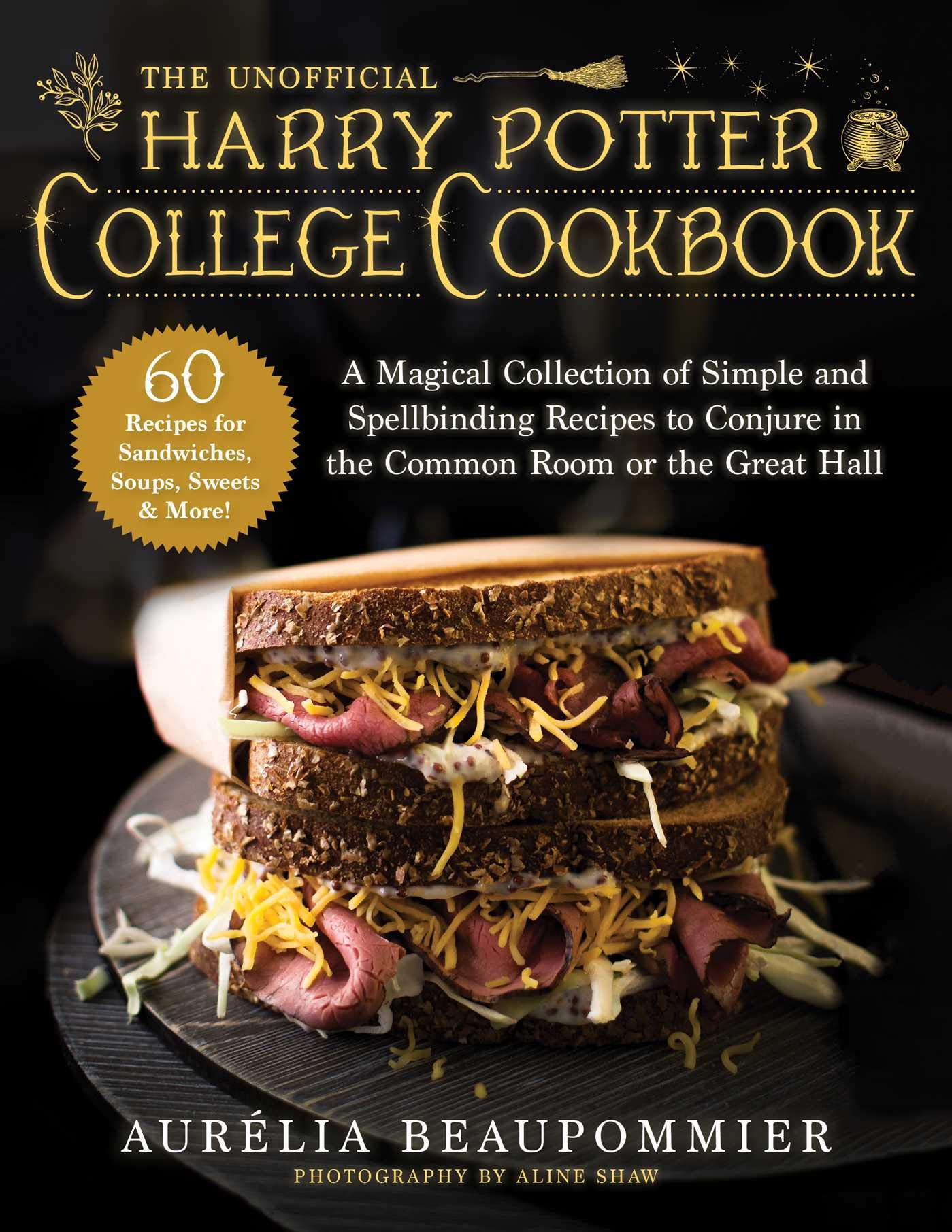 Skyhorse The Unofficial Harry Potter College Cookbook: A Magical Collection of Simple and Spellbinding Recipes to Conjure in the Common Room or the Great Hall