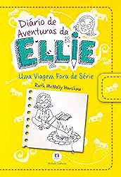 Diário de aventuras da Ellie - Uma viagem fora de série - Livro 1: Volume 1