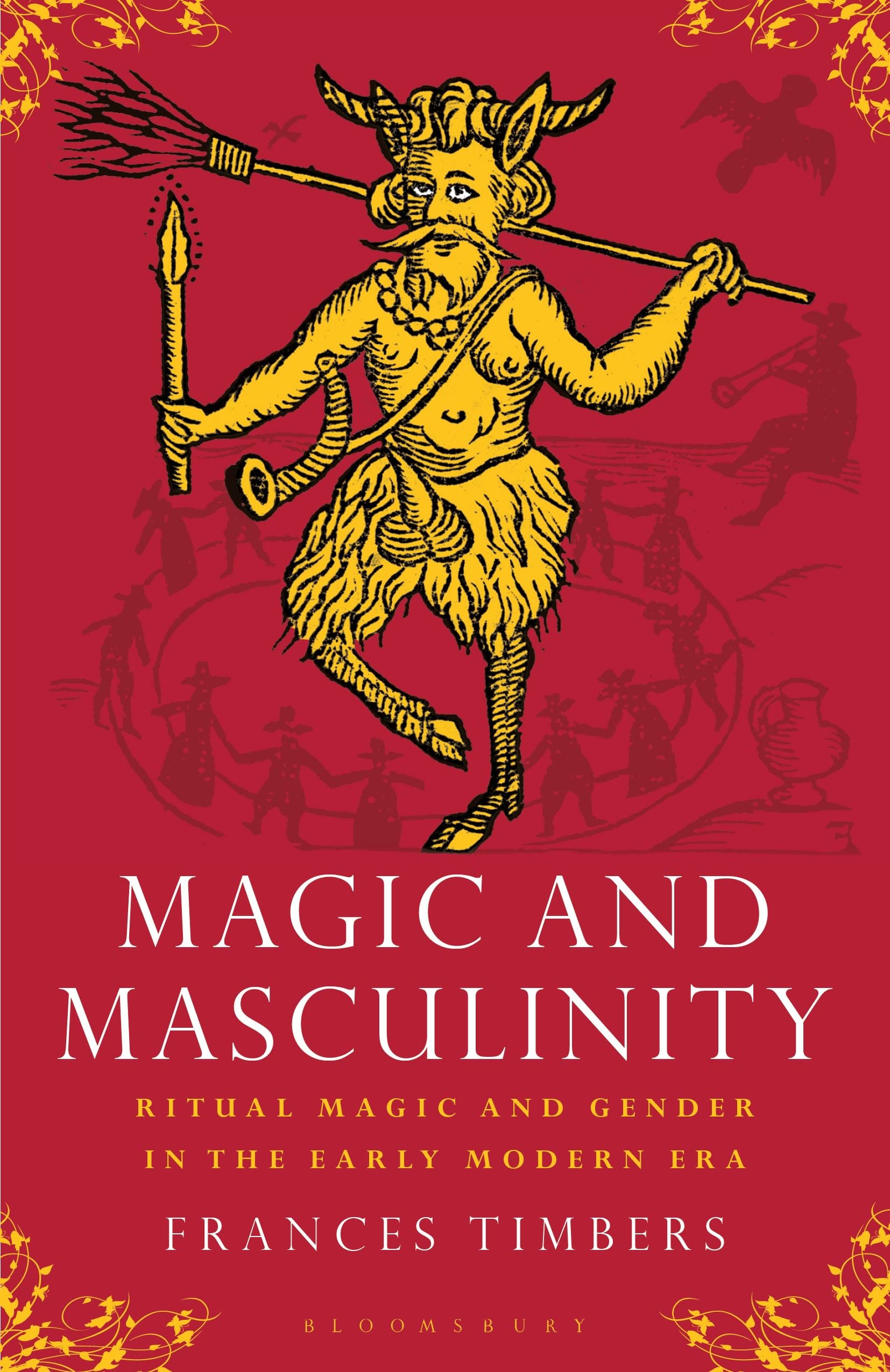 Magic and Masculinity: Ritual Magic and Gender in the Early Modern Era