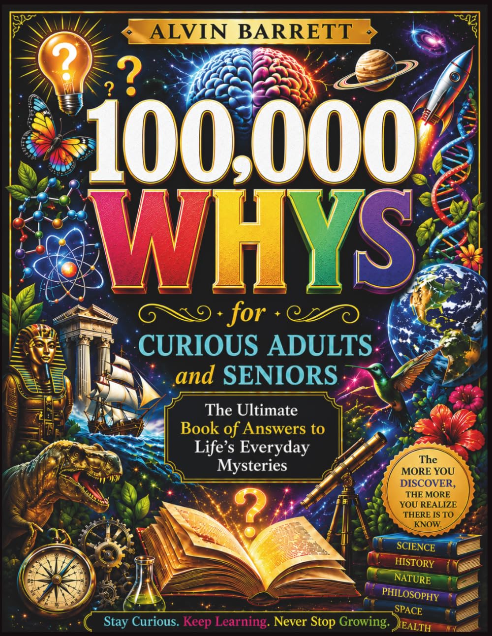 100,000 WHY QUESTIONS for Curious Adults and Seniors: The Ultimate Book of Answers to Life's Everyday Mysteries