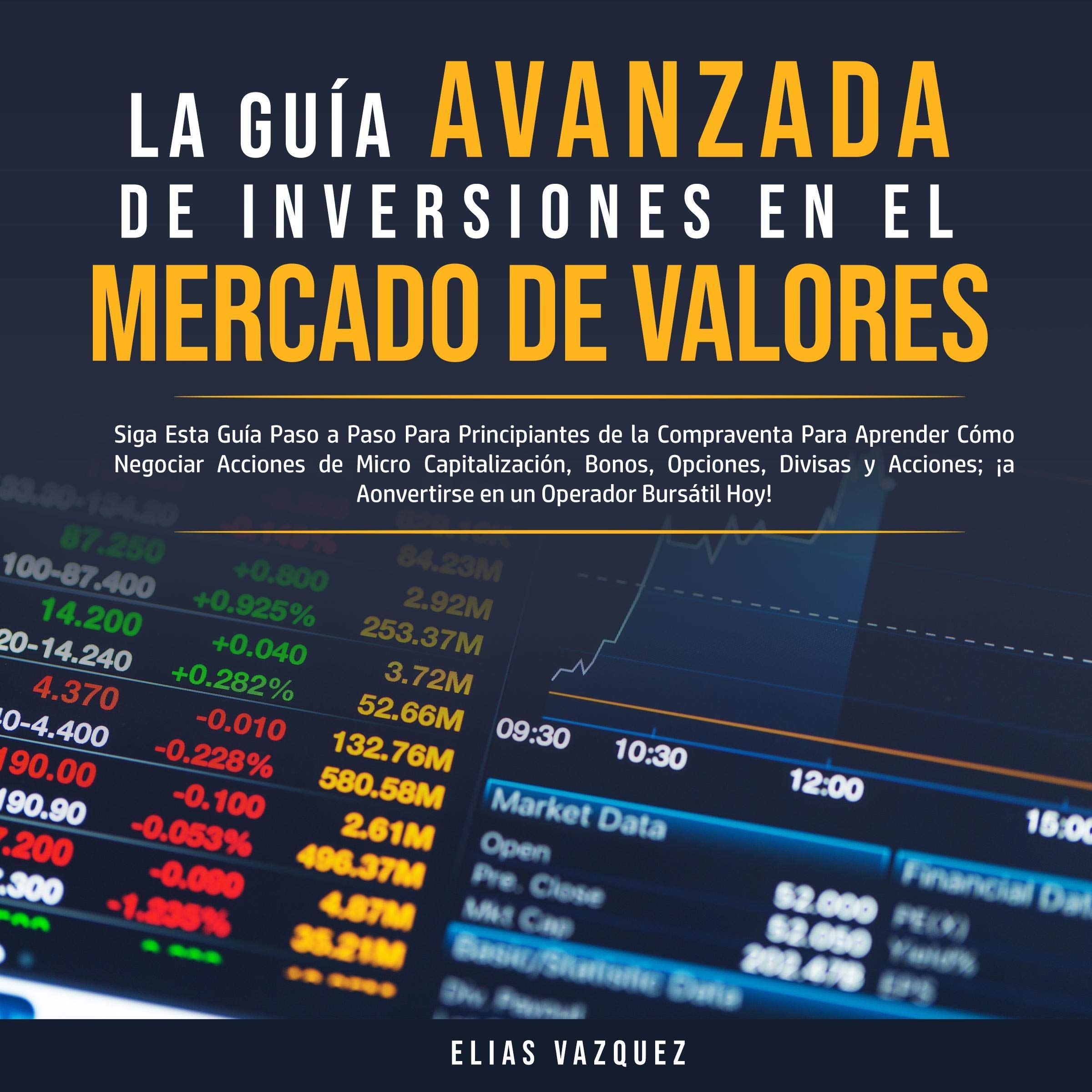 La Guía Avanzada de Inversiones en el Mercado de Valores [The Advanced Guide to Stock Market Investments]