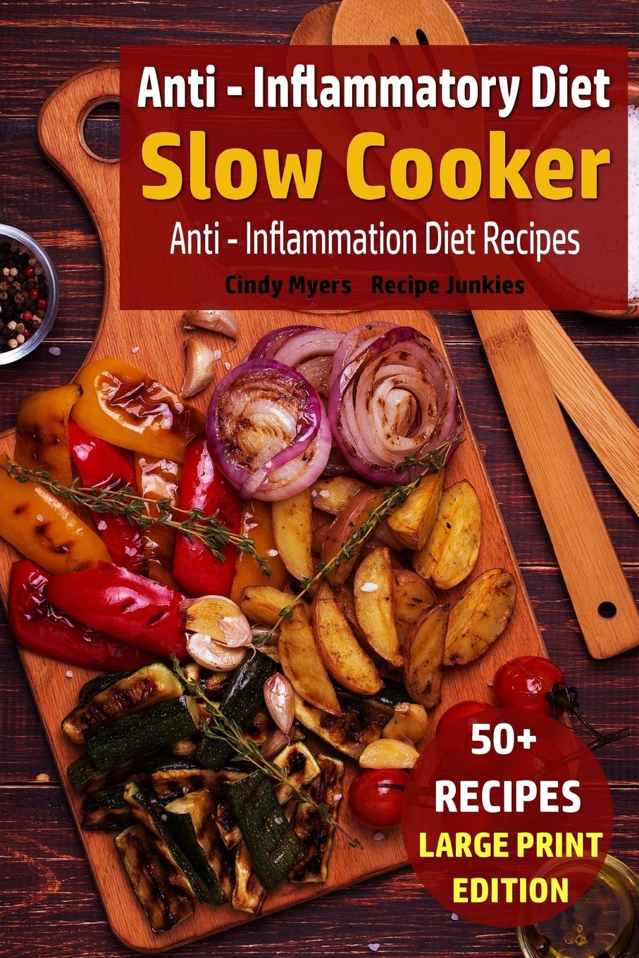 Anti - Inflammatory Diet - Slow Cooker: Anti - Inflammation Diet Recipes: Volume 5 (Slow Cooker - Large Print)