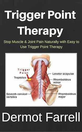 Trigger Point Therapy Stop Muscle & Joint Pain Naturally with Easy to Use Trigger Point Therapy(Myofascial Massage, Deep Tissue Massage, Foam